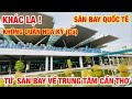 LẠ LẪM I TỪ SÂN BAY QUỐC TẾ CẦN THƠ VỀ TRUNG TÂM THÀNH PHỐ THAY ĐỔI RA SAO