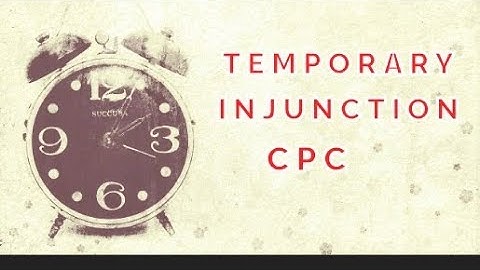 The Order 39 CPC Temporary Injunction Explained