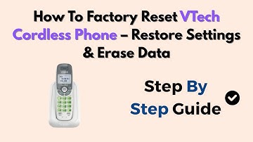 How To Factory Reset VTech Cordless Phone – Restore Settings & Erase Data