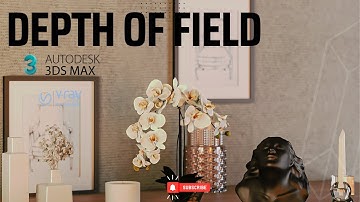 Depth of Field With 3ds Max Physical Camera Tutorial