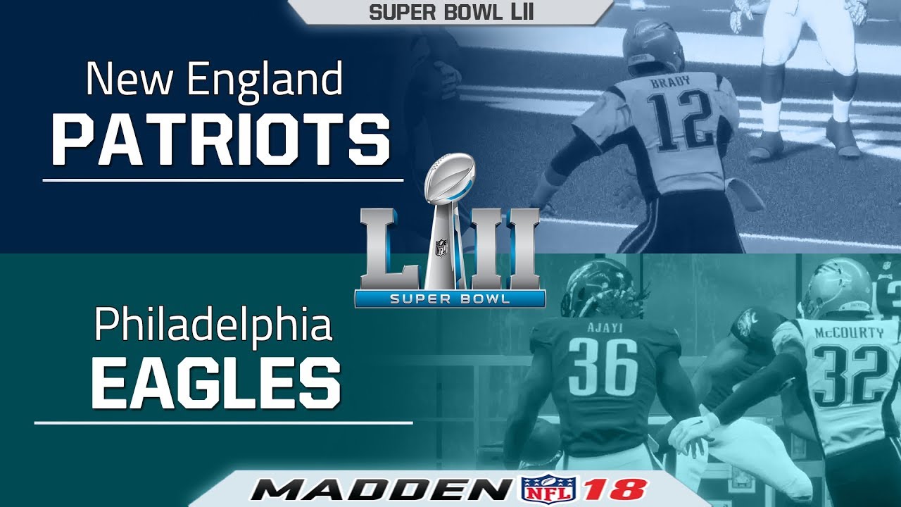 New England Patriots vs Philadelphia Eagles | Madden 18 Super Bowl LII ...