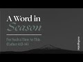 A Word in Season: For Such a Time as This (Esther 4:13–14)