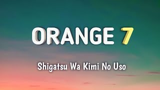 Shigatsu Wa Kimi No Uso - ORANGE 7 (LIRIK TERJEMAHAN)