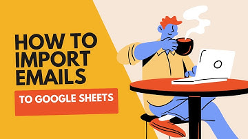 How to Extract Data From Emails to Google Sheets