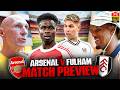 Business End! We Must Do The Business! | Match Preview | Arsenal vs Fulham