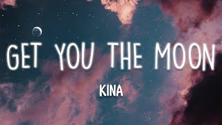 Kina - get you the moon (Lyrics) ft. Snow
