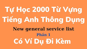 Tự Học 2000 Từ Vựng Tiếng Anh Thông Dụng Nhất | Phần 1