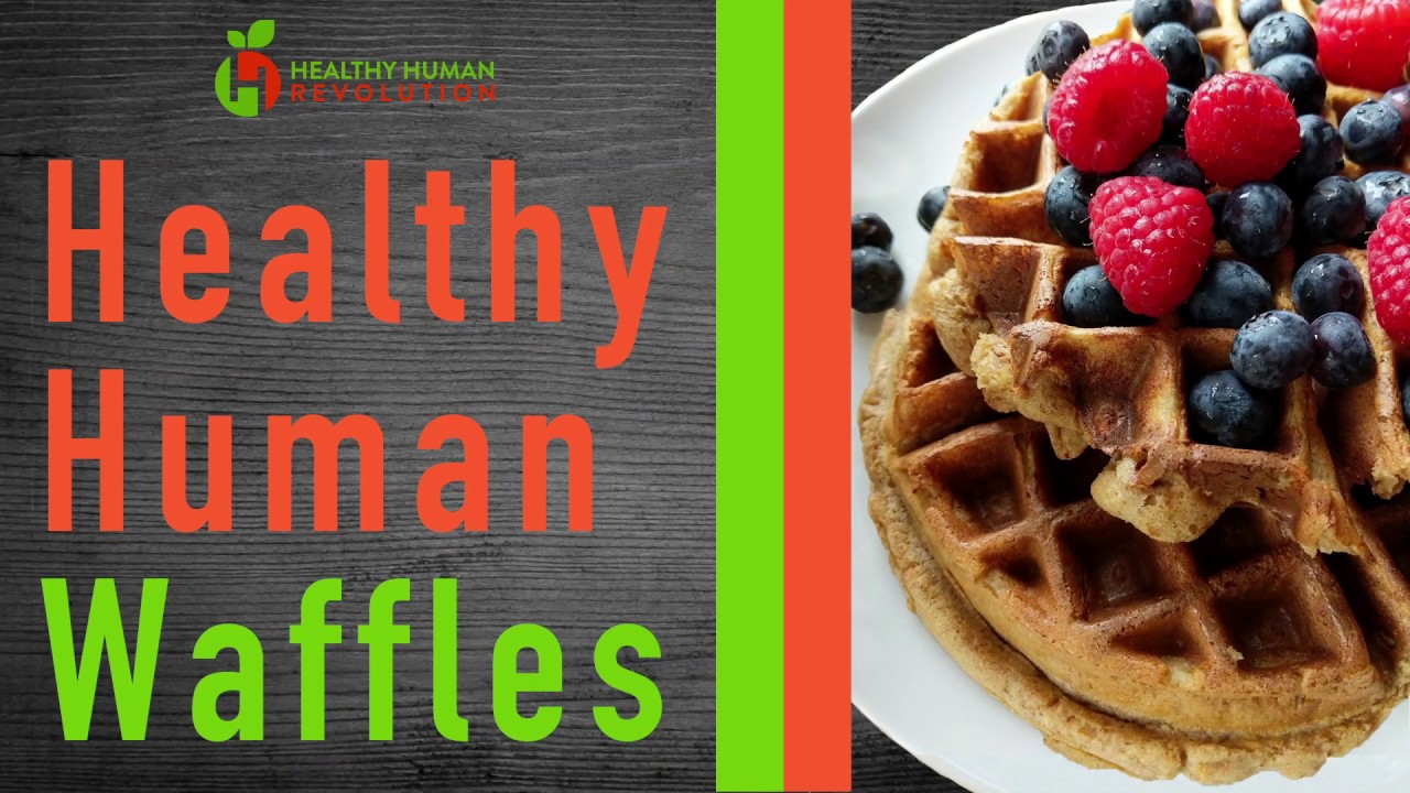 Healthy Human Waffles YouTube