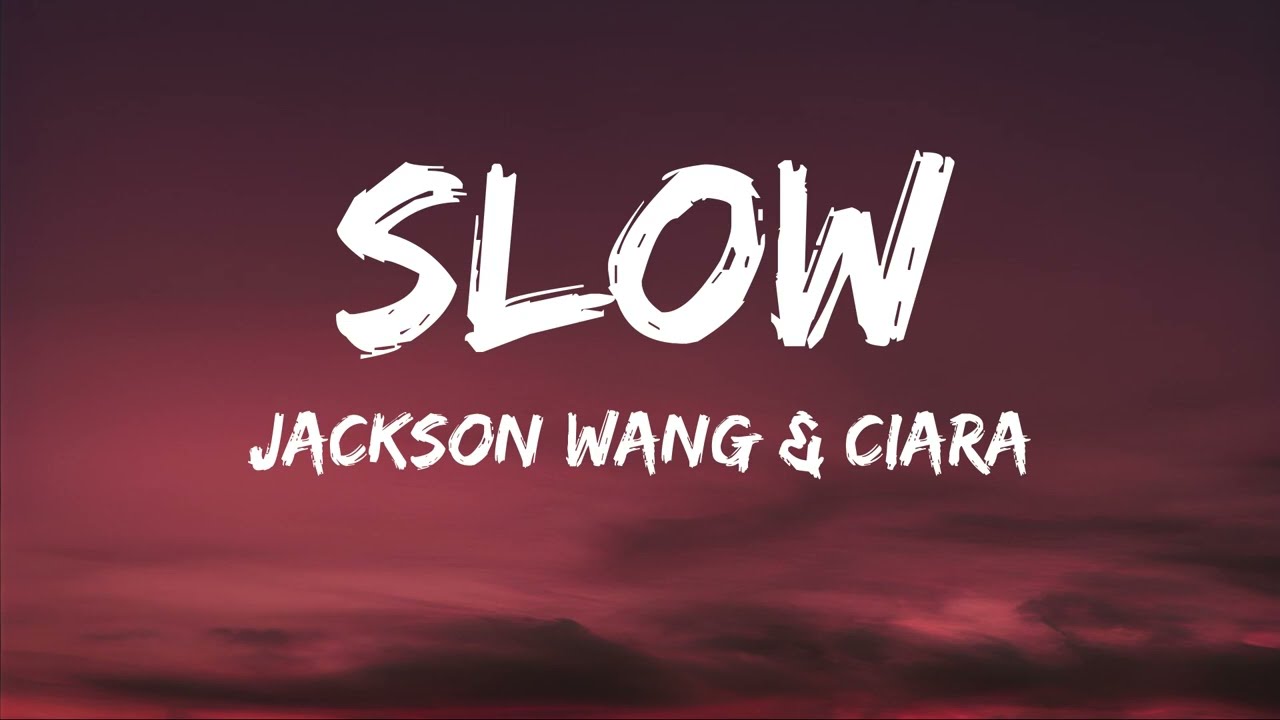 Jackson Wang & Ciara - Slow [Lyrics]