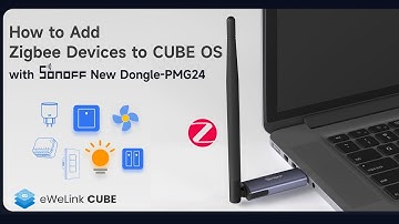 How to Add Zigbee Devices to CUBE OS — with the New SONOFF Dongle-PMG24