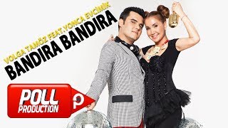 Volga Tamöz Ft. Yonca Evcimik - Bandıra Bandıra -  Resimi