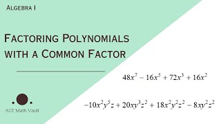 How to factor polynomial expressions with a common factor quickly and simply!| ACT Prep| Algebra I
