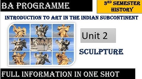 Ba Programme|3rd semester history | unit 2 sculpture |introduction to art in the Indian subcontinent