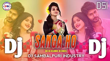 Sanga Ho | New Sambalpuri Dj Song | Remix By - DJ Rashmi Remix , DSI