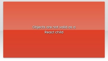 Objects are not valid as a React child