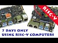 Riscv week 7 days only using riscv computers