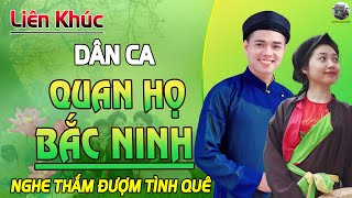 Album Dân Ca Quan Họ Bắc Ninh XUẤT SẮC NHẤT 2024 VOL.21 | LK Ca Nhạc Bolero THƯ GIÃN Gây Thương Nhớ