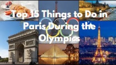 Top 15 Things to Do in Paris During the Olympics