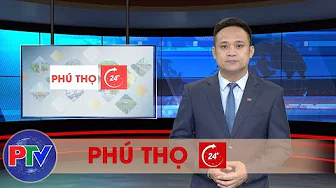 Phú Thọ 24h ngày 9-9-2024 | Phú Thọ 24h Phú Thọ 24h ngày 9-9-2024 | Phú Thọ 24h thumbnail
