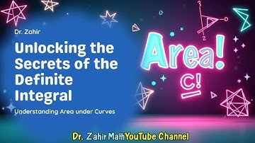 5 -GSMA 102 – 5.4 -Calculus II | Module 1 |The Definite Integral |Area Under Curve | Dr. Zahir Math