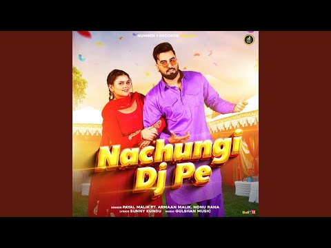 Nachungi Dj Pe (feat. Armaan Malik, Nonu Rana)
