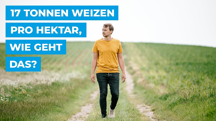 17 Tonnen Weizen pro Hektar, wie geht das?