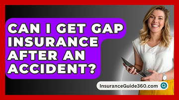 Can I Get Gap Insurance After An Accident? - InsuranceGuide360.com
