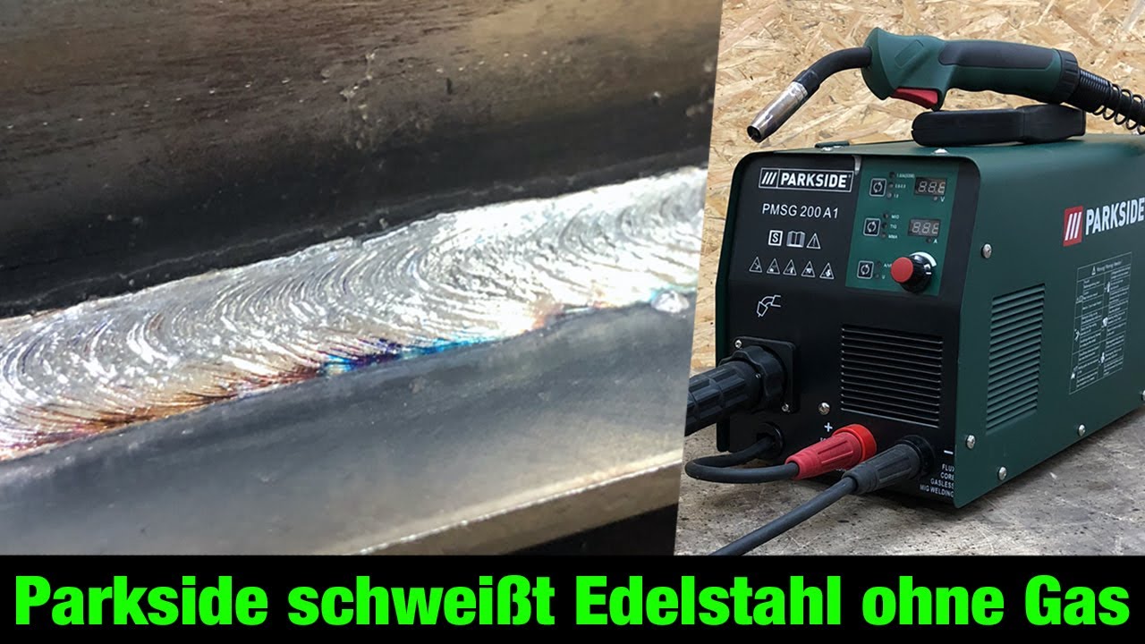 Edelstahl Fülldraht schweißen mit dem Parkside® Multischweißgerät PMSG 200  und PIFDS 120 A1 ohne Gas - YouTube