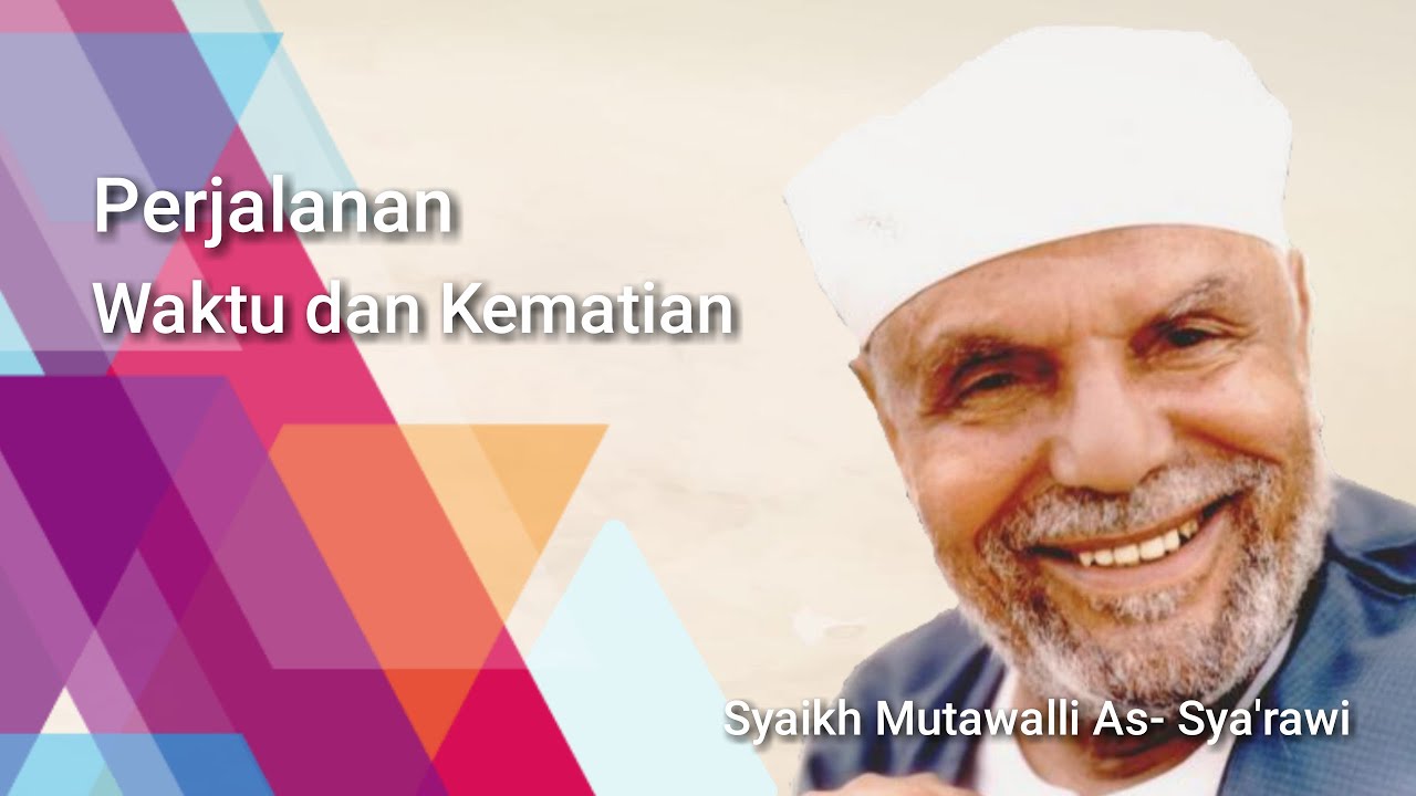 NGAJI | Perjalanan Waktu dan Kematian | Syaikh Mutawalli As-Sya'rawi Mesir