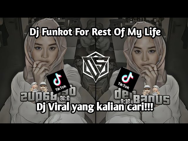 DJ FUNKOT FOR REST OF MY LIFE VIRAL DI TIKTOK YANG KALIAN CARI!!! class=