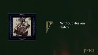 Fytch - Without Heaven [ Audio]