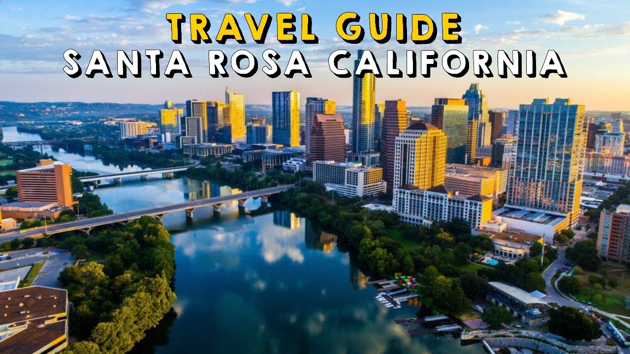 Santa Rosa California Complete Travel Guide | Things to do Santa Rosa ...