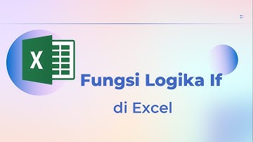 Fungsi Logika IF di Excel