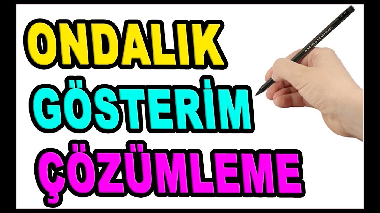 Ondalık Gösterim Çözümleme Konu anlatımı Örnekler Test