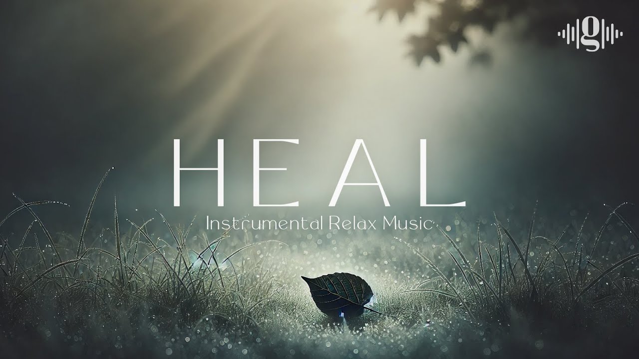 Heal | Instrumental Relax Music - YouTube
