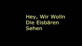 Hey Wir Wolln Die Eisbär´n Seh´n