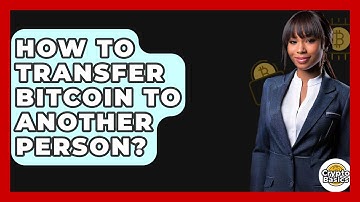 How to Transfer Bitcoin to Another Person? - CryptoBasics360.com