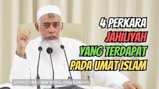 4 PERKARA JAHILIYAH YANG TERDAPAT PADA UMAT ISLAM. Ustadz Yazid bin Abdul Qadir Jawas #kajiansalaf