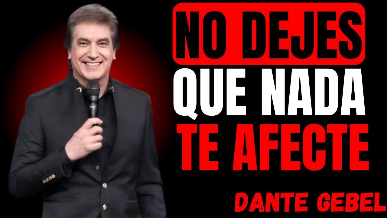 CÓMO MANTENER LA CALMA Y NO DEJAR QUE NADA TE AFECTE | Dante Gebel