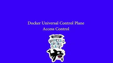 Docker Universal Control Plane: Access Control