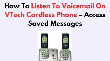 How To Listen To Voicemail On VTech Cordless Phone – Access Saved Messages