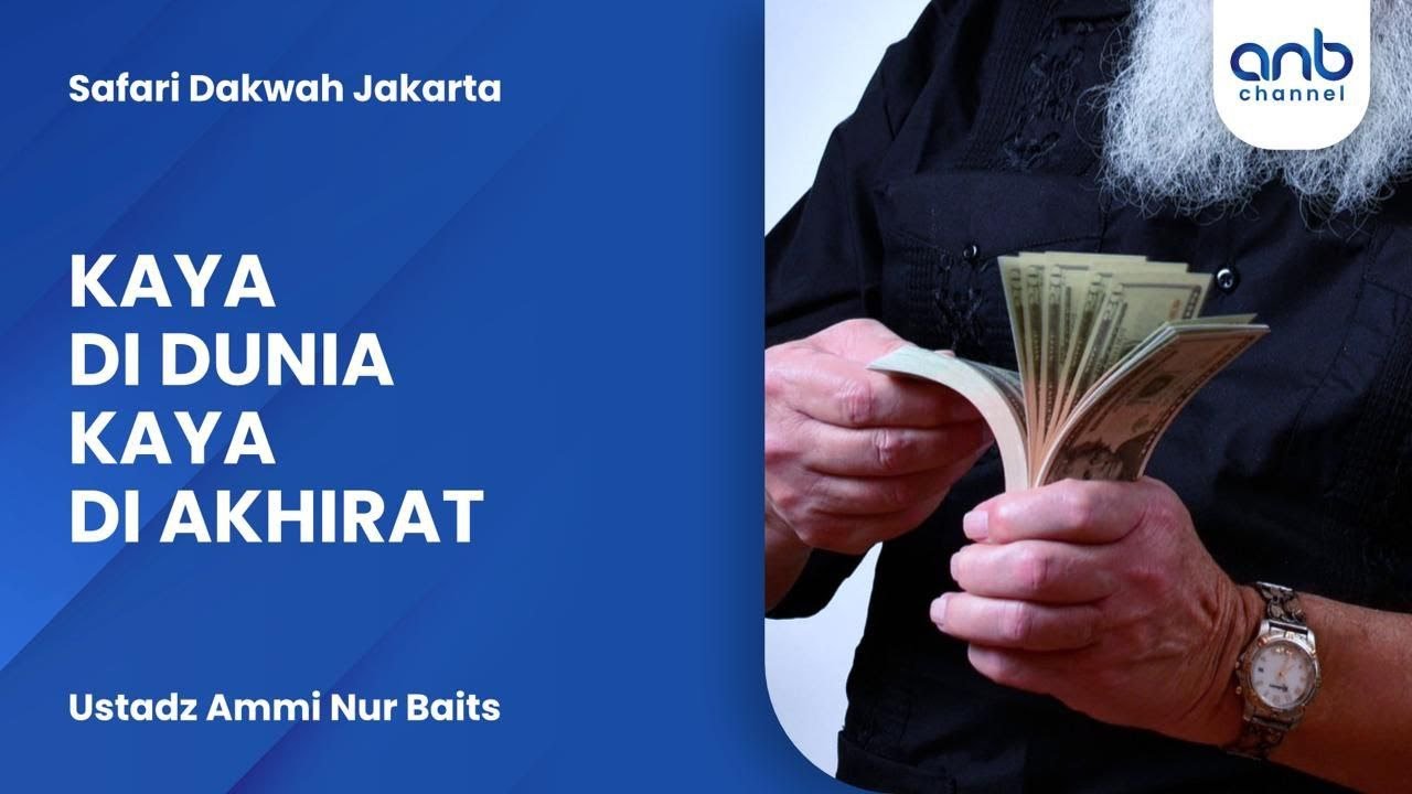 Kaya di Dunia Kaya di Akhirat | Ustadz Ammi Nur Baits