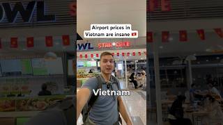 Insane airport prices in Vietnam 🇻🇳