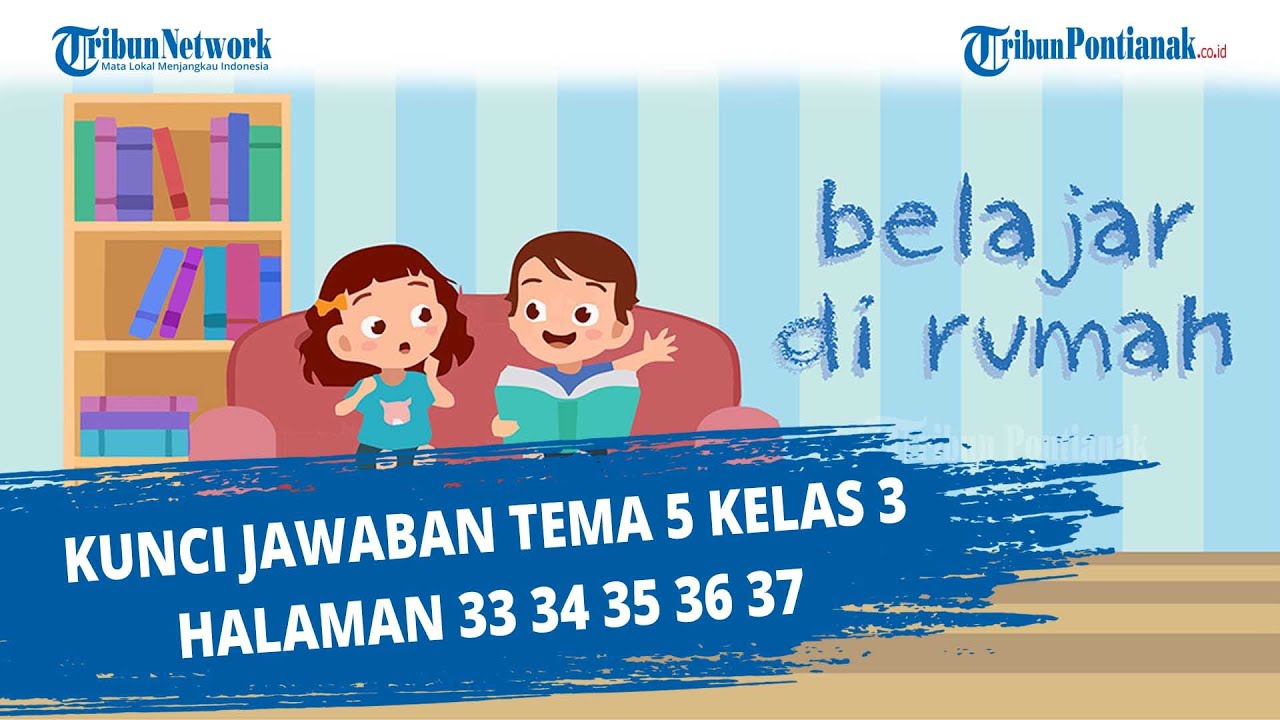 Kunci Jawaban Tema 5 Kelas 3 Halaman 33 34 35 36 37 Youtube