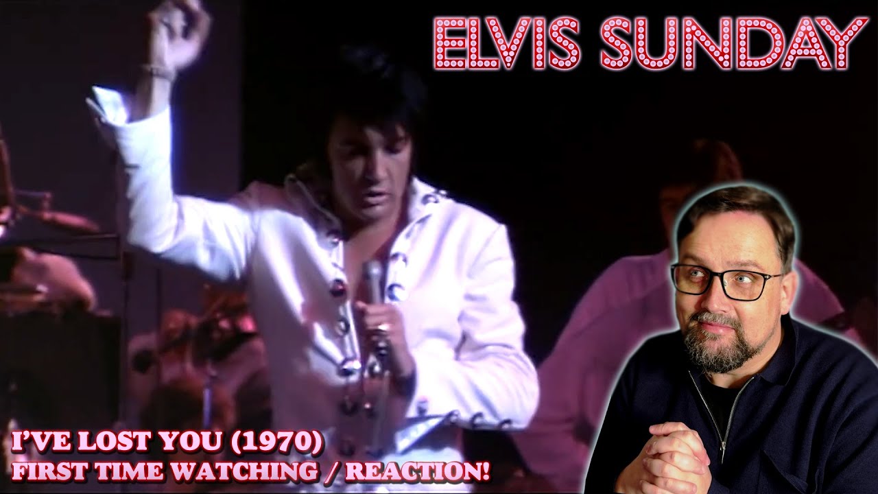 ELVIS SUNDAY! I’VE LOST YOU (1970) - FIRST TIME WATCHING / REACTION!
