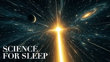 Science For Sleep | Why Light Has a Speed Limit