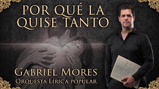 Miniatura de vídeo de "GABRIEL MORES - "POR QUE LA QUISE TANTO" - Tango"