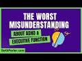  the worst misunderstanding about ad executive function