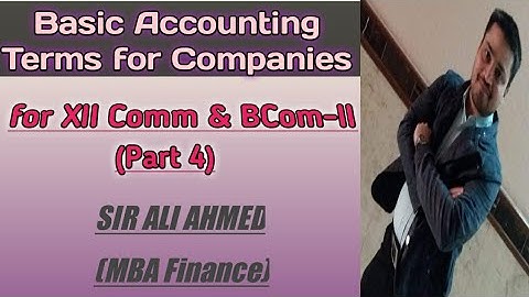 Accounting For Companies | Basic Terminologies-Part 4 | Accountancy | BCom | Sir Ali Ahmed | Lec.144