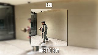 Ero - Ghetto Boy (Speed Up) Resimi